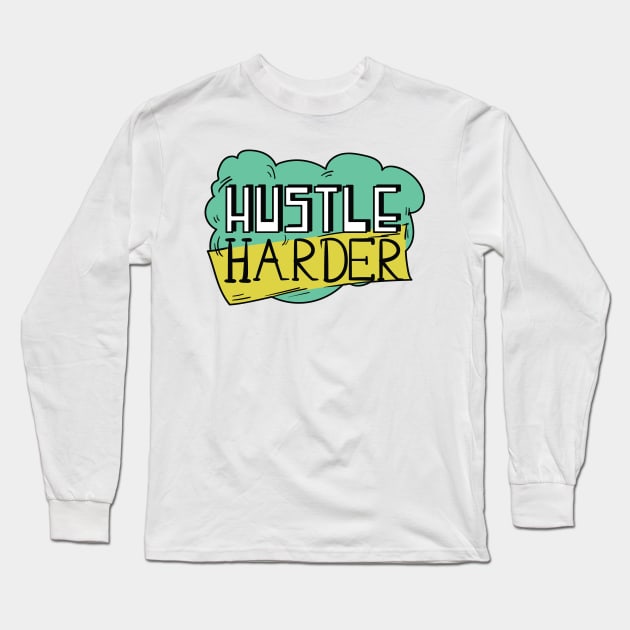 Hustle Hard Long Sleeve T-Shirt by madeinchorley